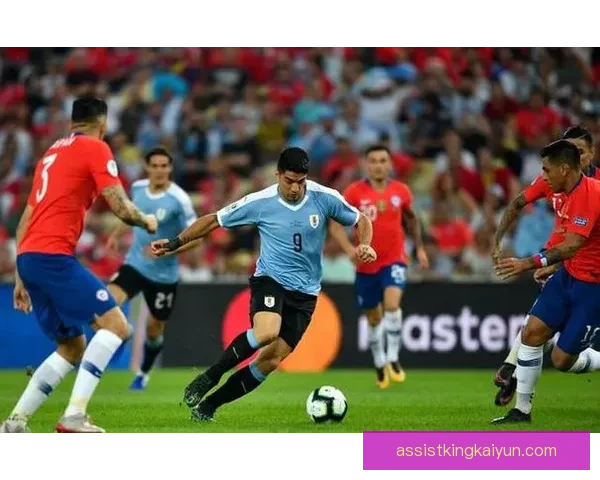 智利队战术解析：近期阵型与攻防体系走势清晰的持续提升